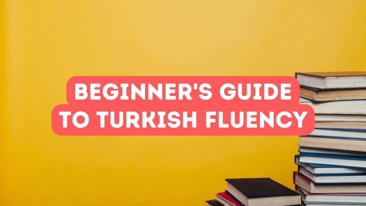 Türk Dilinin Kilidini Açma: Akıcılığın İlk Adımlarınız