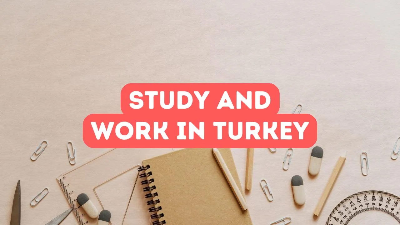 Study and Work in Turkey