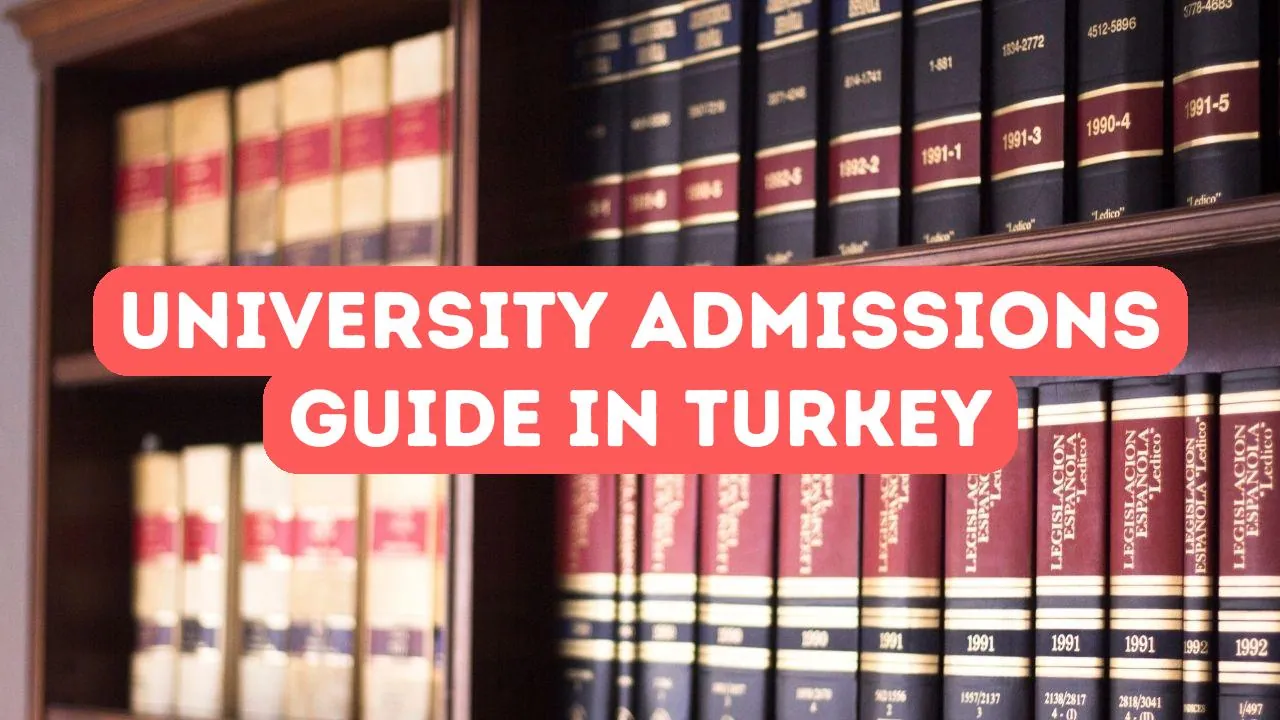 Guide to University Admissions in Turkey for Foreigners