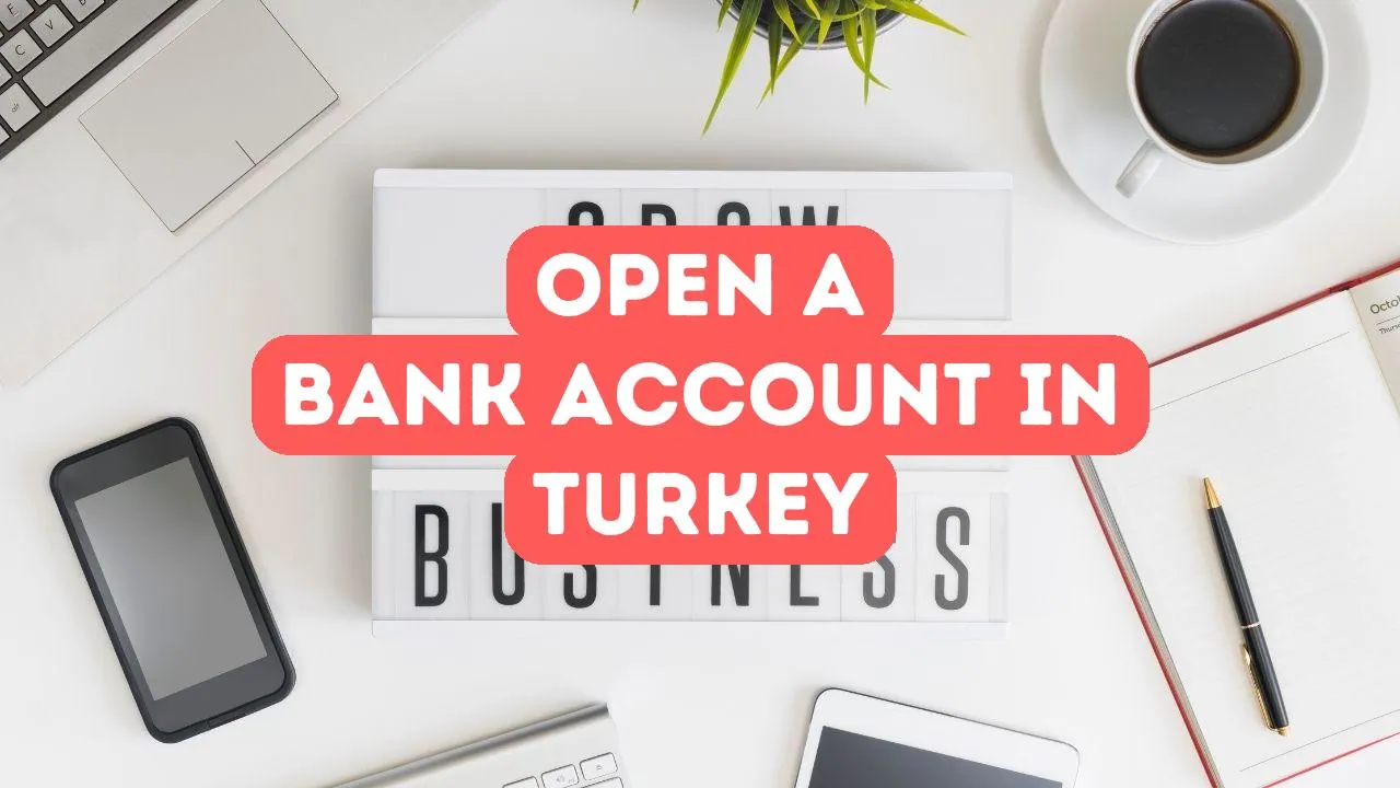 How to Open a Bank Account in Turkey