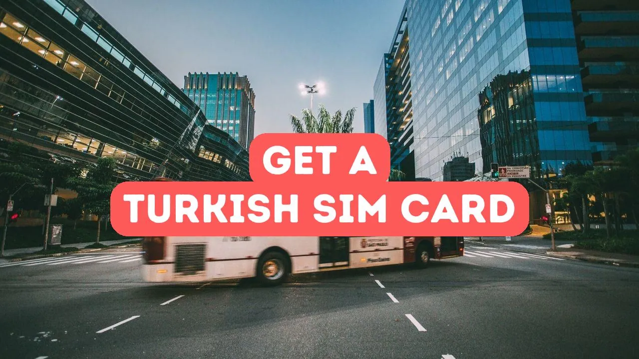 How to Get a Turkish Sim Card