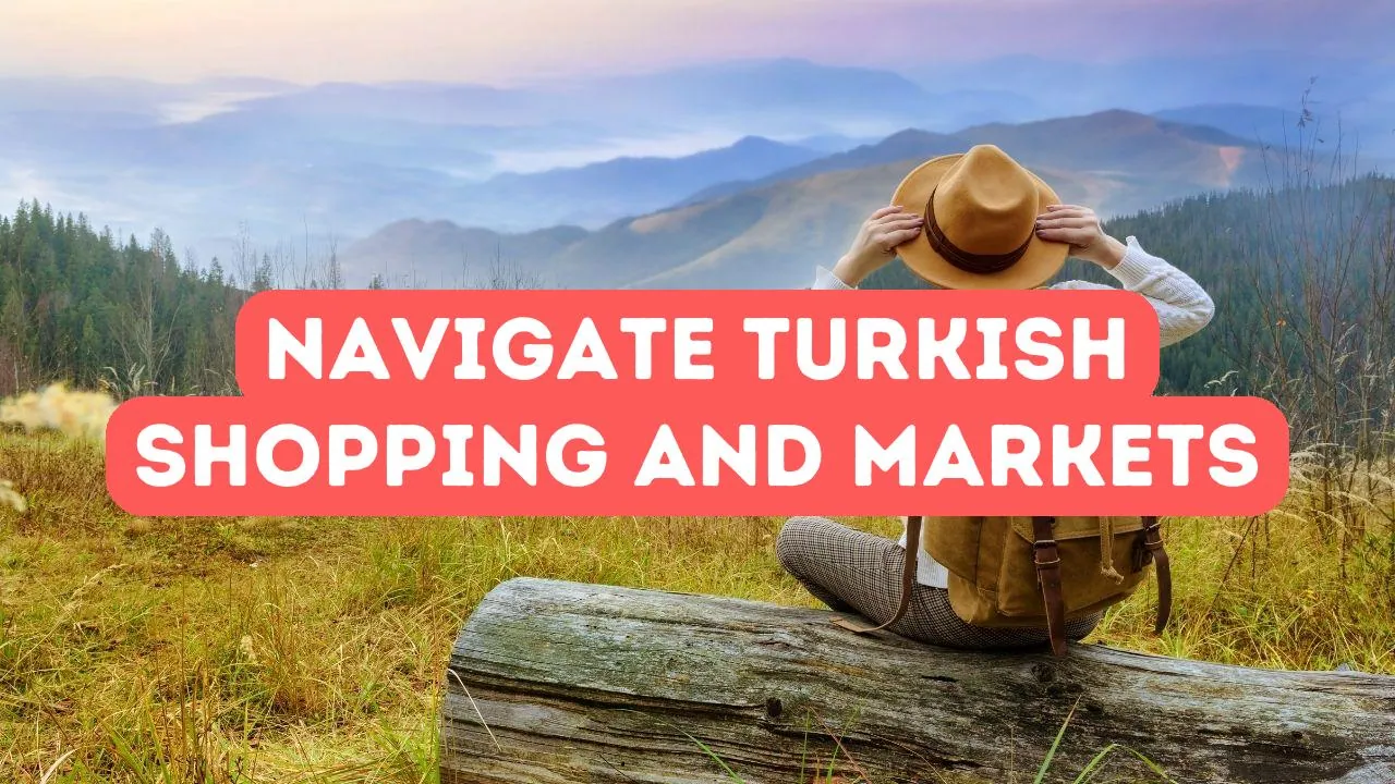 How to Navigate Turkish Shopping and Markets