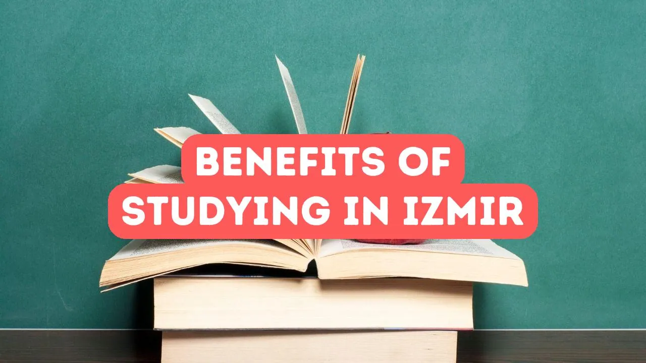 Benefits of Studying in Izmir