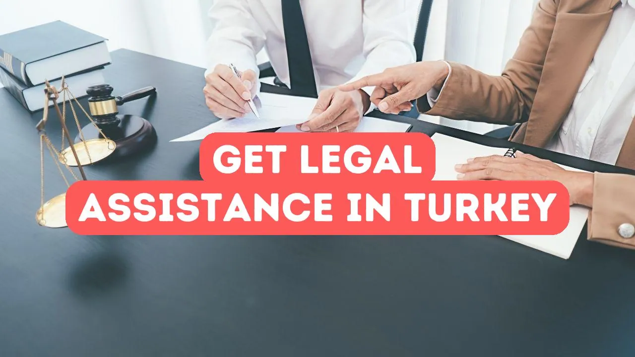 How to Get Legal Assistance in Turkey