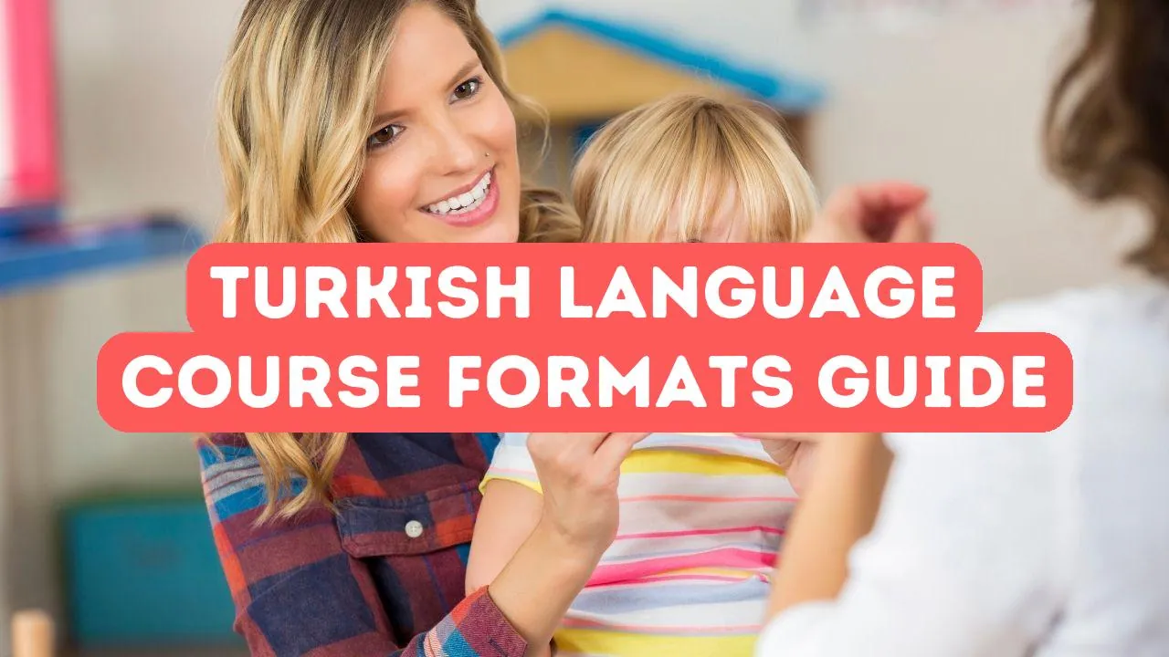 Guide to Turkish Language Course Formats