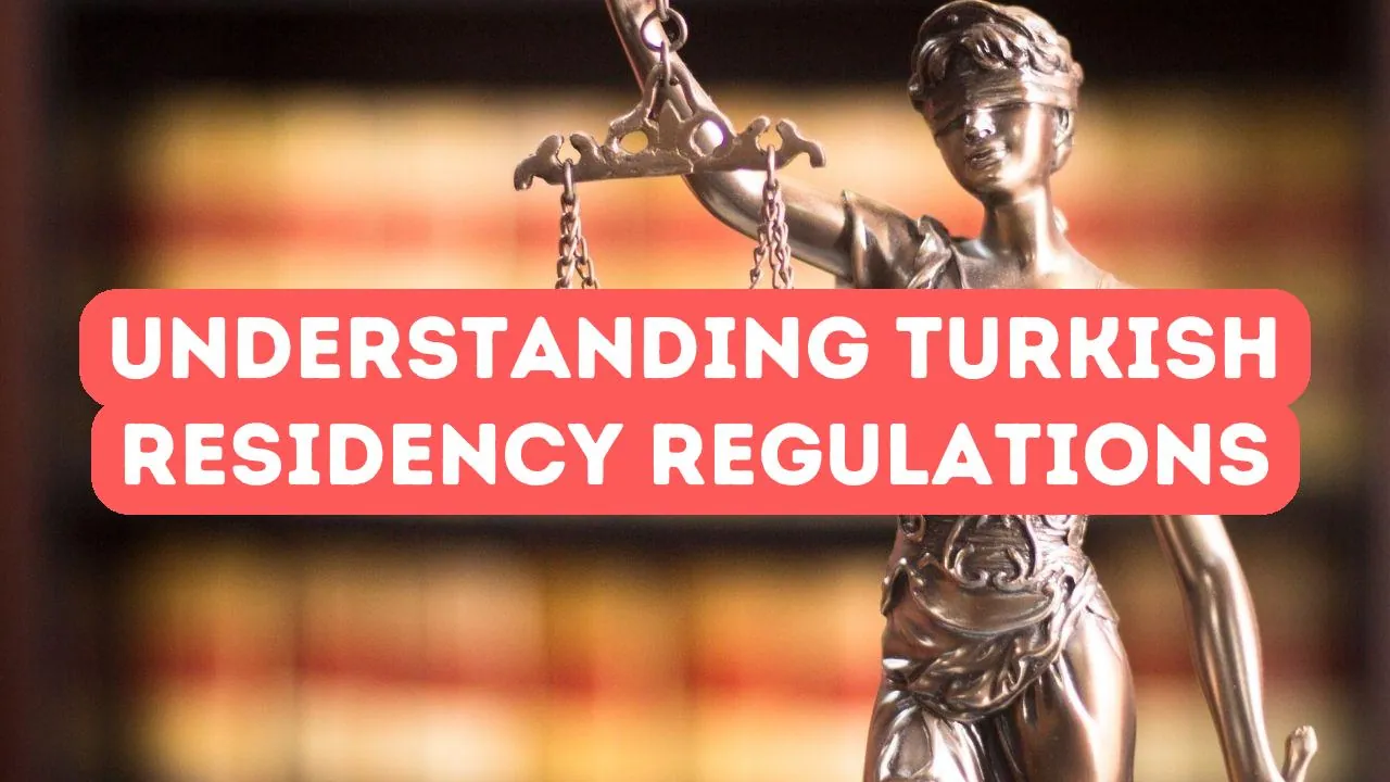 Understanding Turkish Residency Regulations