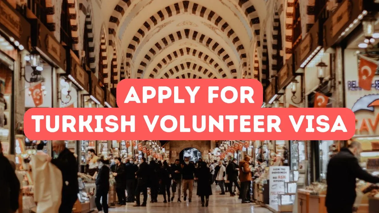 How to Apply for a Turkish Volunteer Visa