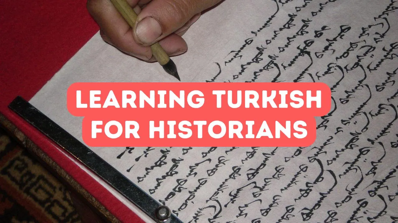 Vorteile des Türkischlernens für Historiker