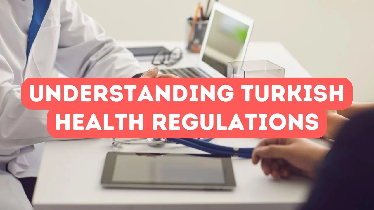 Understanding Turkish Health Regulations