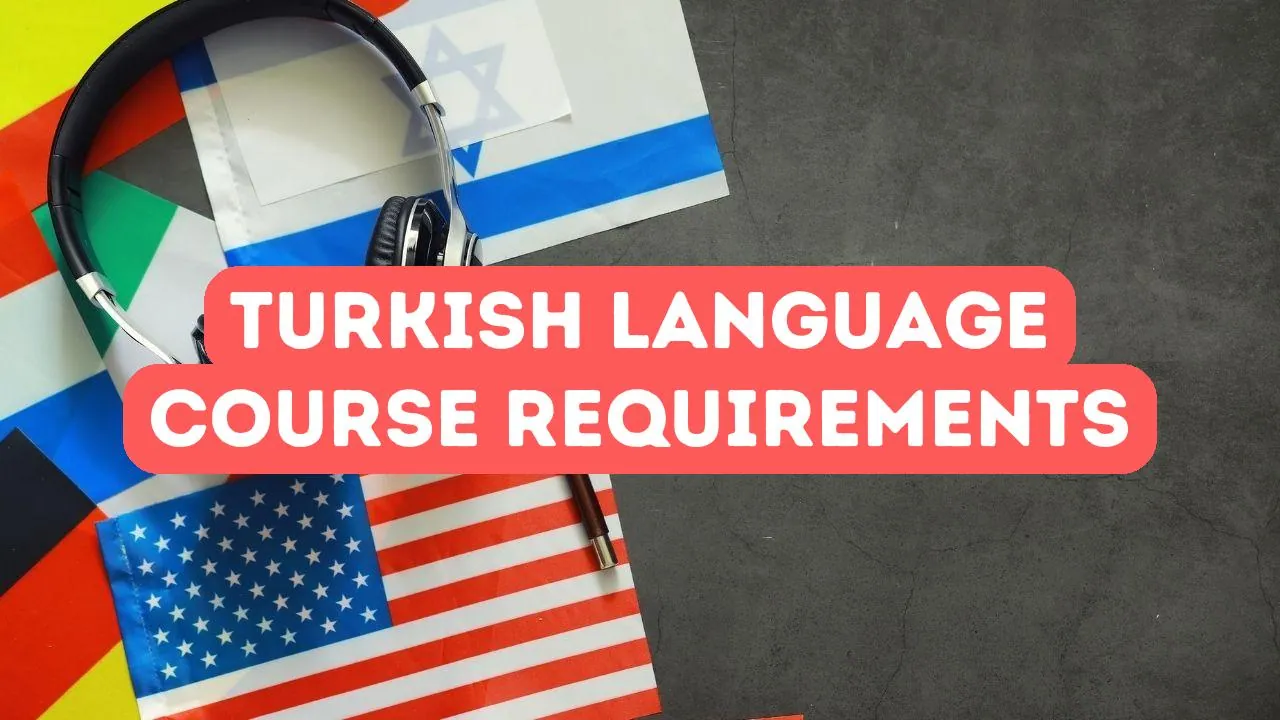 Guide to Turkish Language Course Requirements