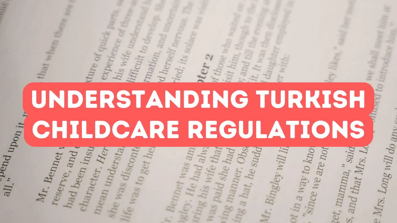 Understanding Turkish Childcare Regulations