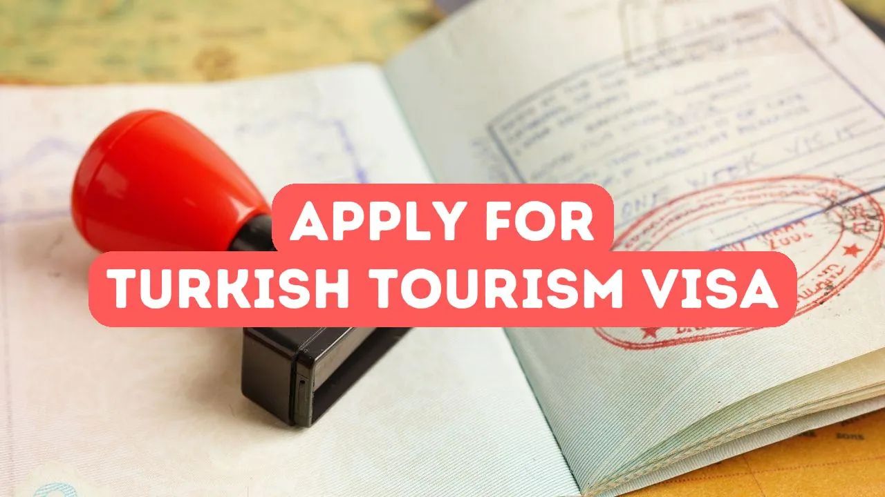 How to Apply for a Turkish Tourism Visa