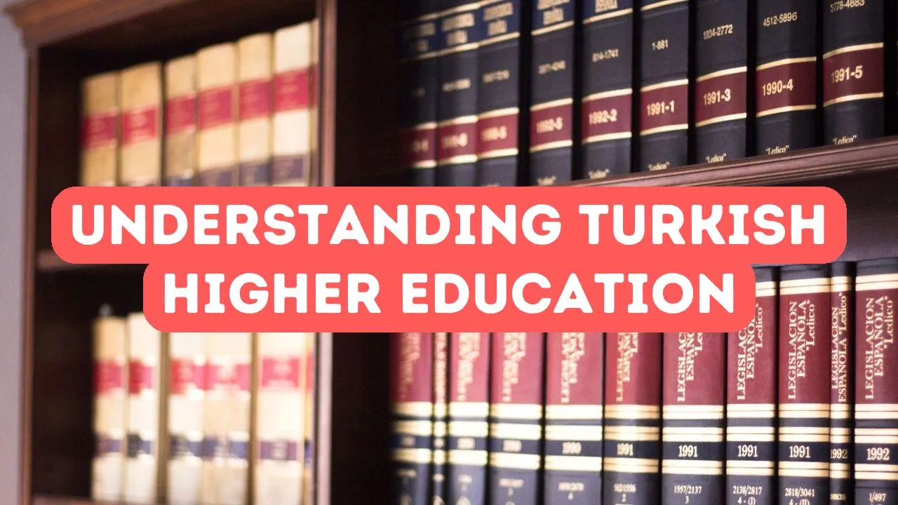 Understanding Turkish Higher Education