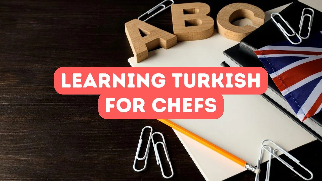 Avantages d'apprendre le turc pour les chefs