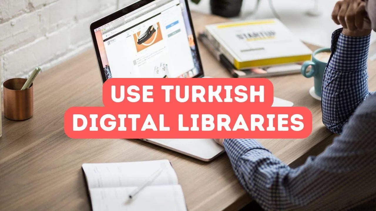 How to Use Turkish Digital Libraries