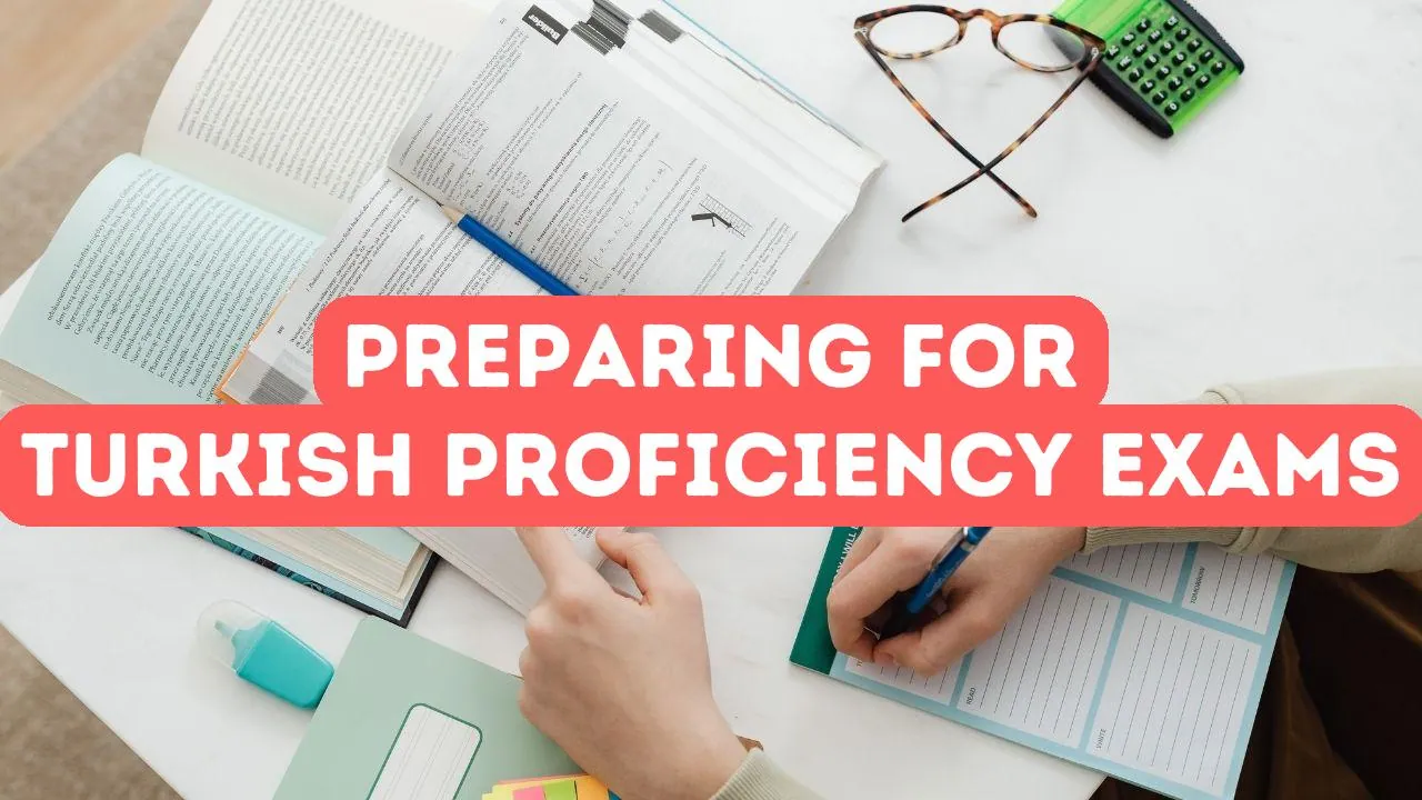 How to Prepare for Turkish Language Proficiency Exams