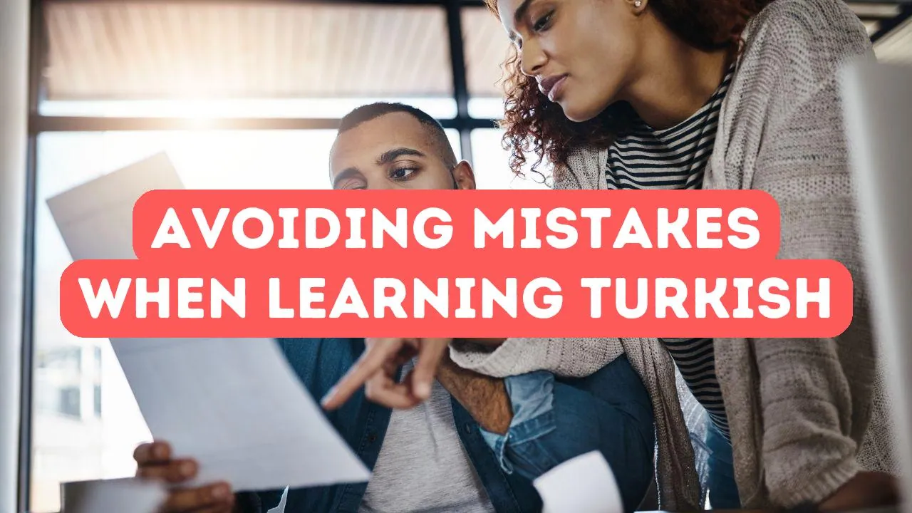 Common Mistakes When Learning Turkish and How to Avoid Them