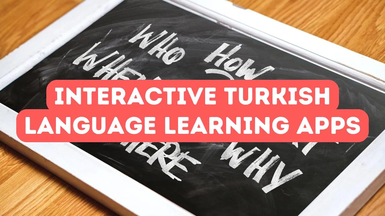 Interactive Turkish Language Apps to Improve Your Skills