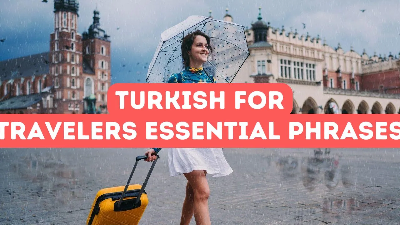 Turkish for Travelers: Essential Phrases to Know