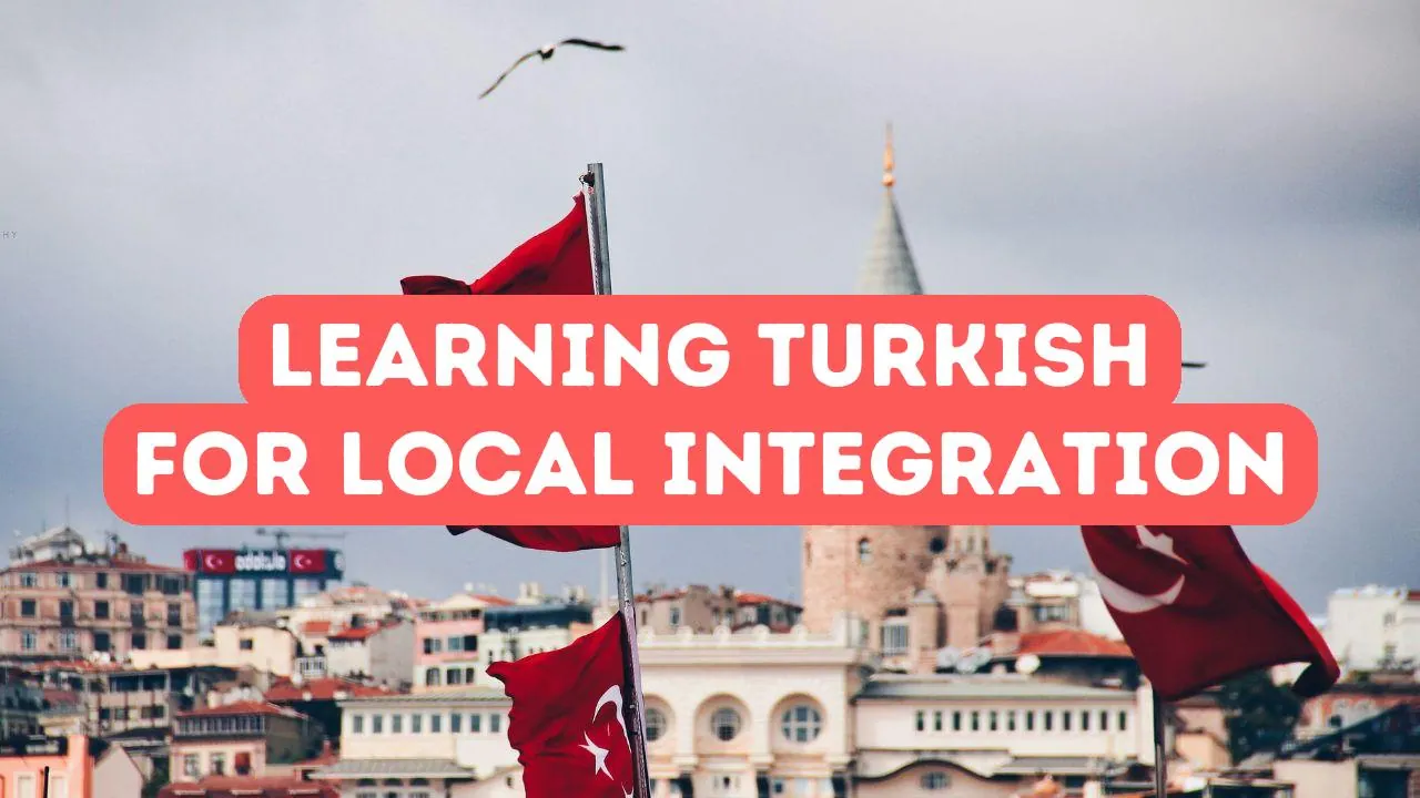 The Importance of Learning Turkish for Local Integration