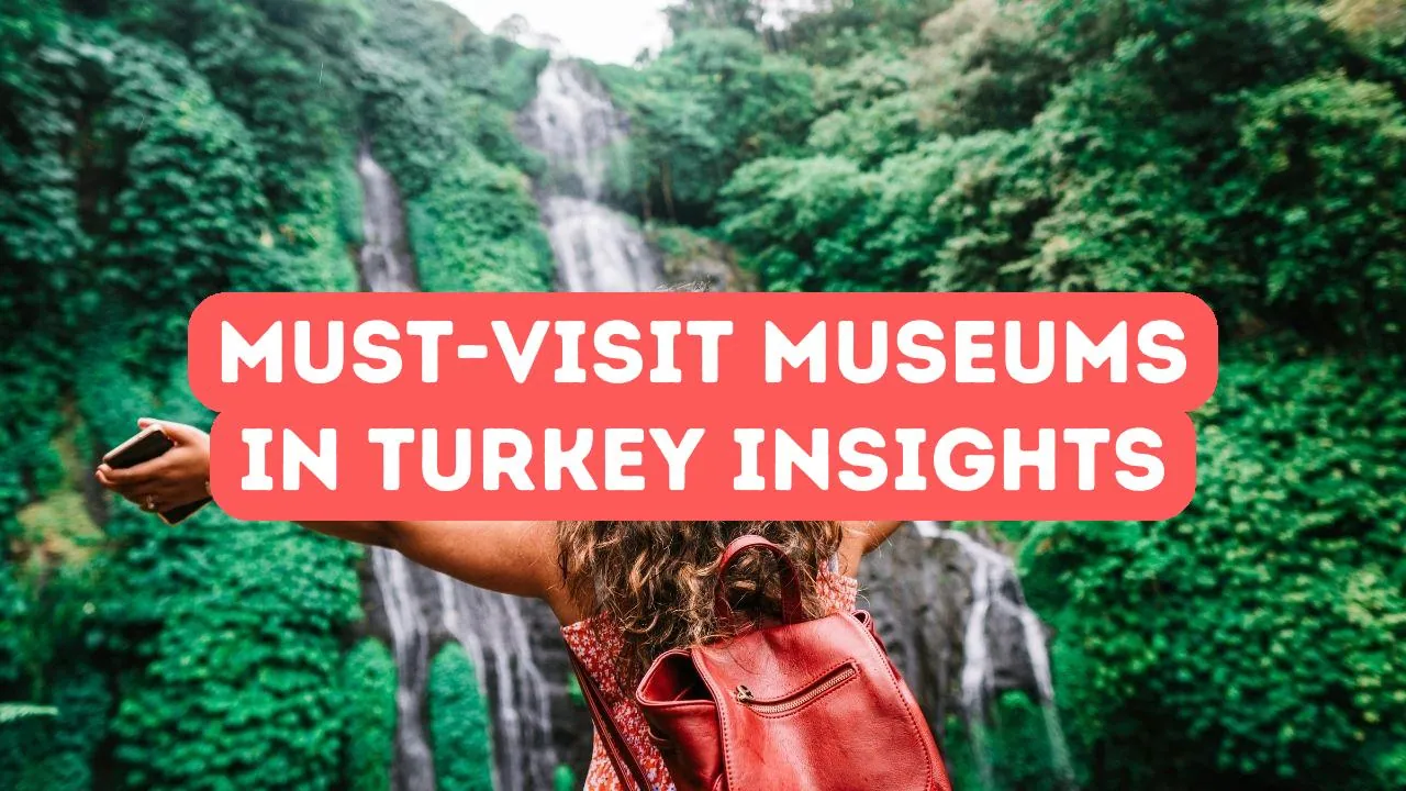 Must-Visit Museums in Turkey for Cultural Insight