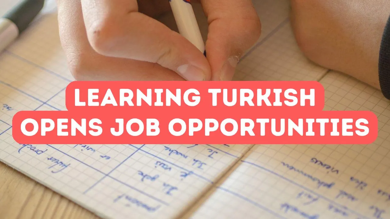 Comment apprendre le turc ouvre des opportunités d’emploi en Turquie