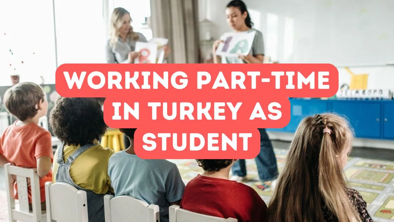 Working Part-Time as a Student in Turkey