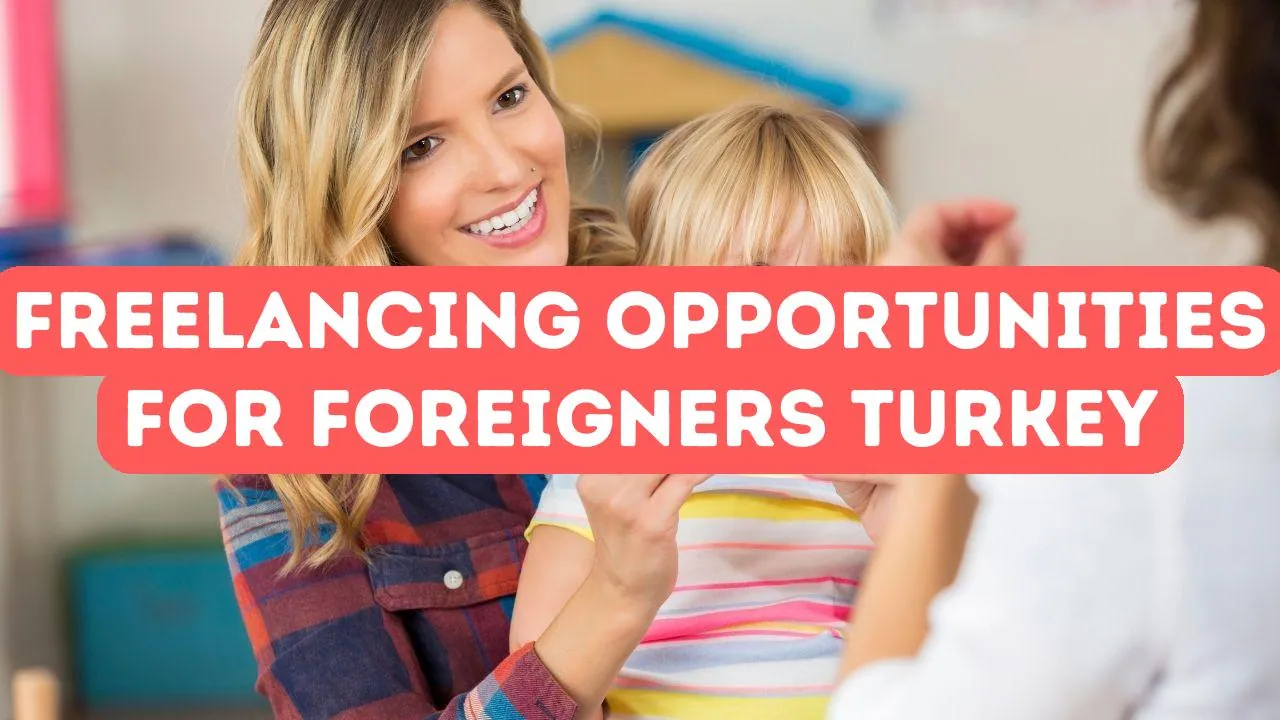 Freelancing Opportunities for Foreigners in Turkey