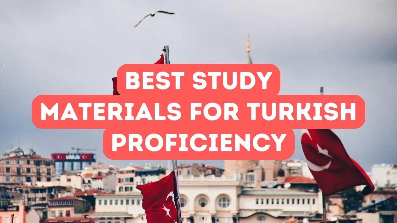 Best Study Materials for Turkish Proficiency Exams
