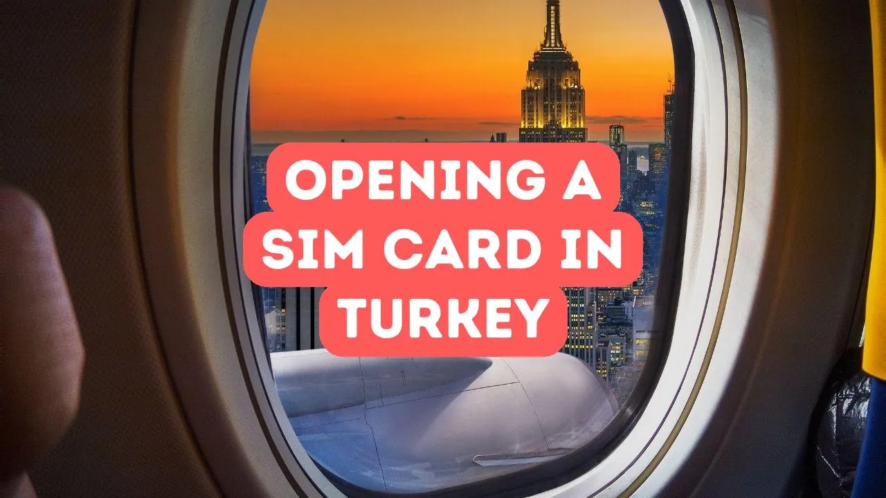 How to Open a SIM Card as a Foreigner in Turkey
