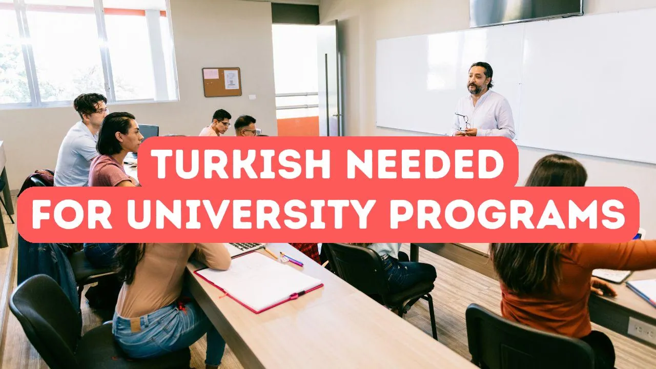 Do You Need Turkish for University Programs?