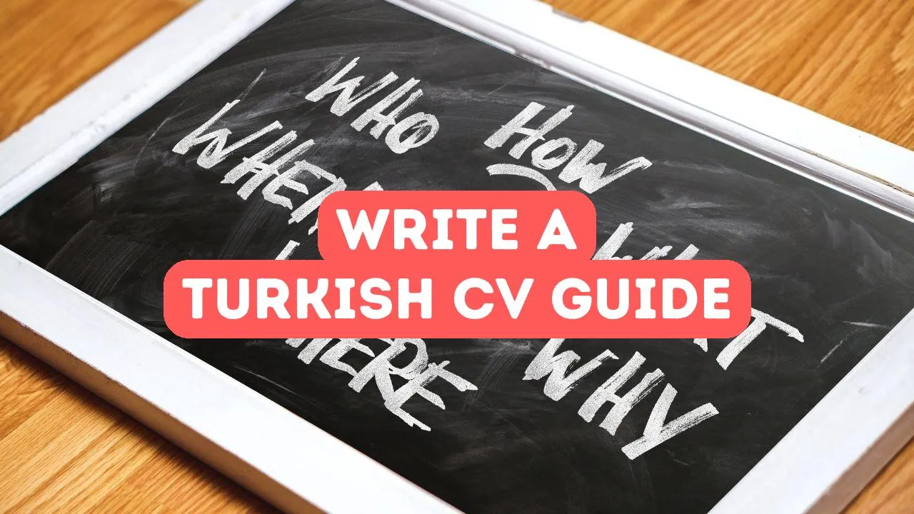 How to Write a Turkish CV and Cover Letter