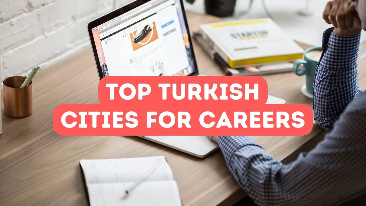 Best Cities in Turkey for Career Growth