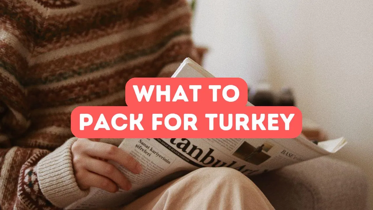 What to Pack Before Moving to Turkey