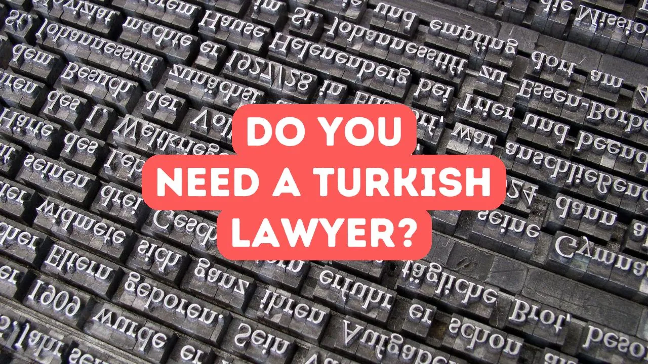Do You Need a Lawyer When Moving to Turkey?
