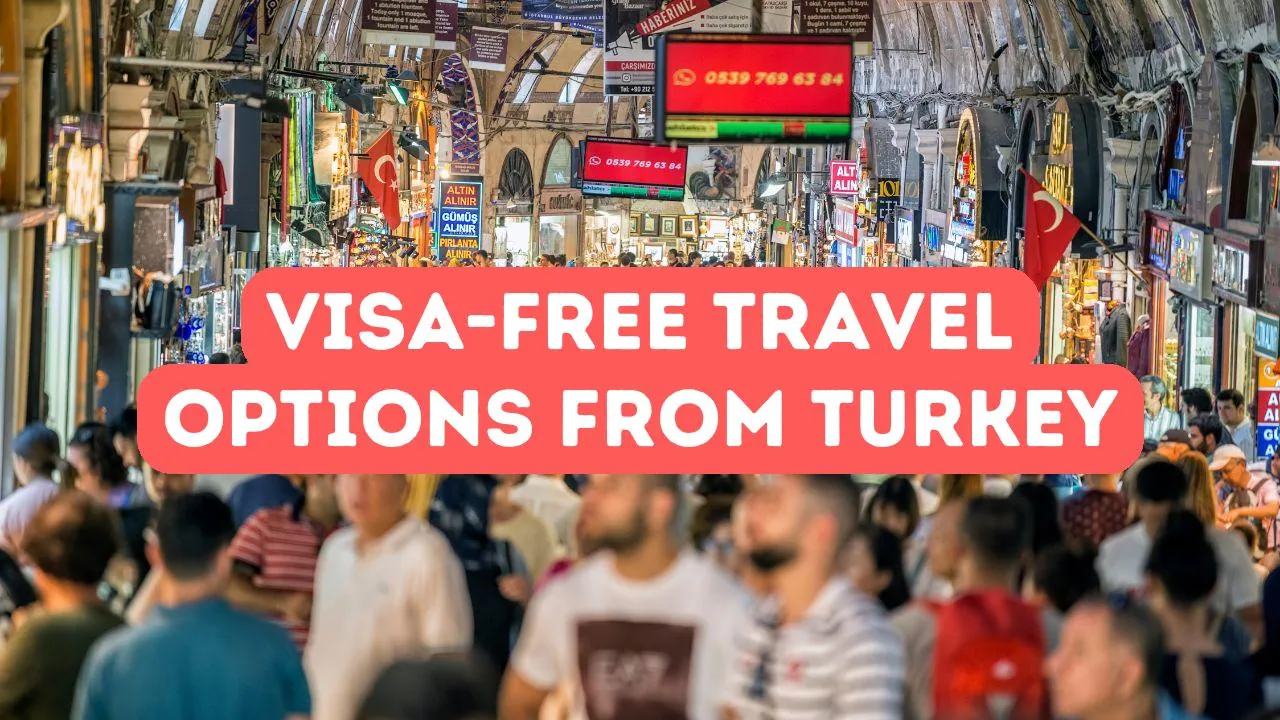 Visa-Free Travel from Turkey: Where Can You Go?