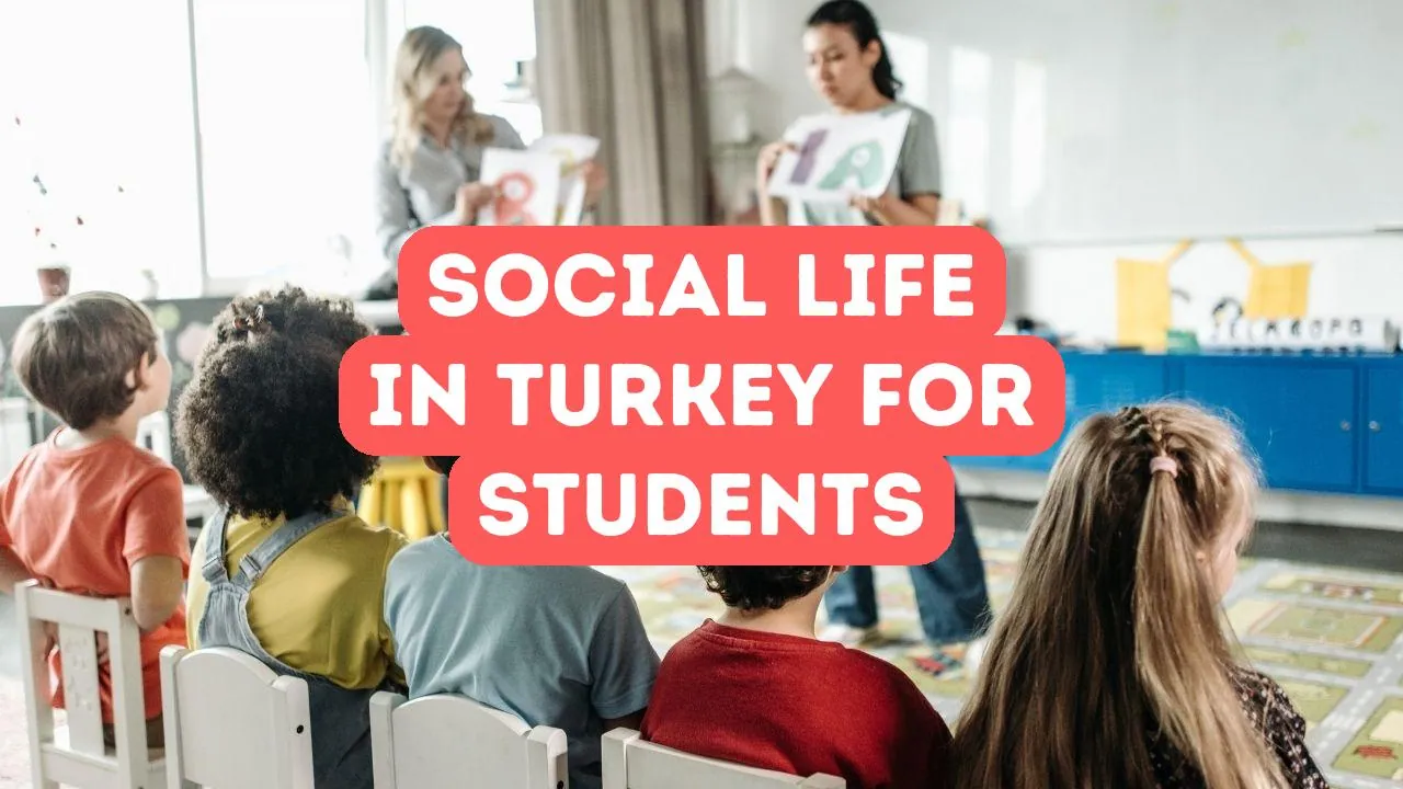 Social Life in Turkey for Foreign Students