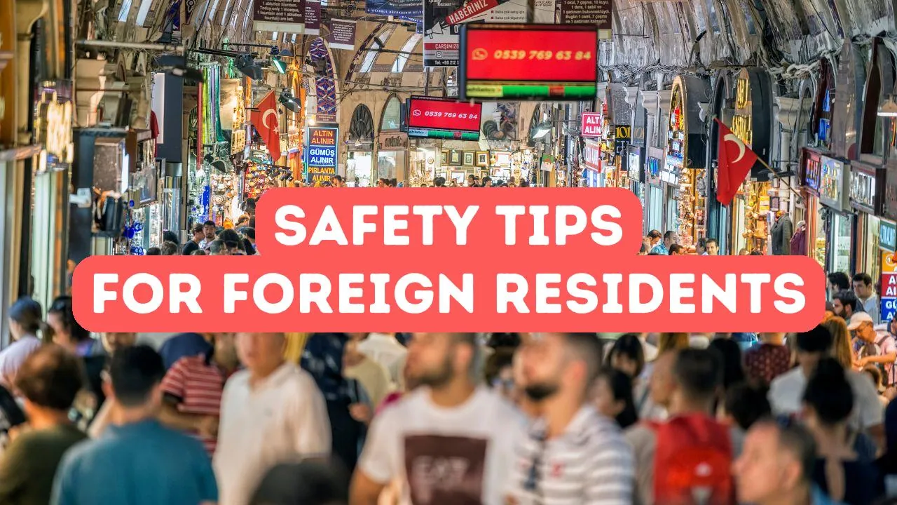 Safety Tips for International Residents in Turkey