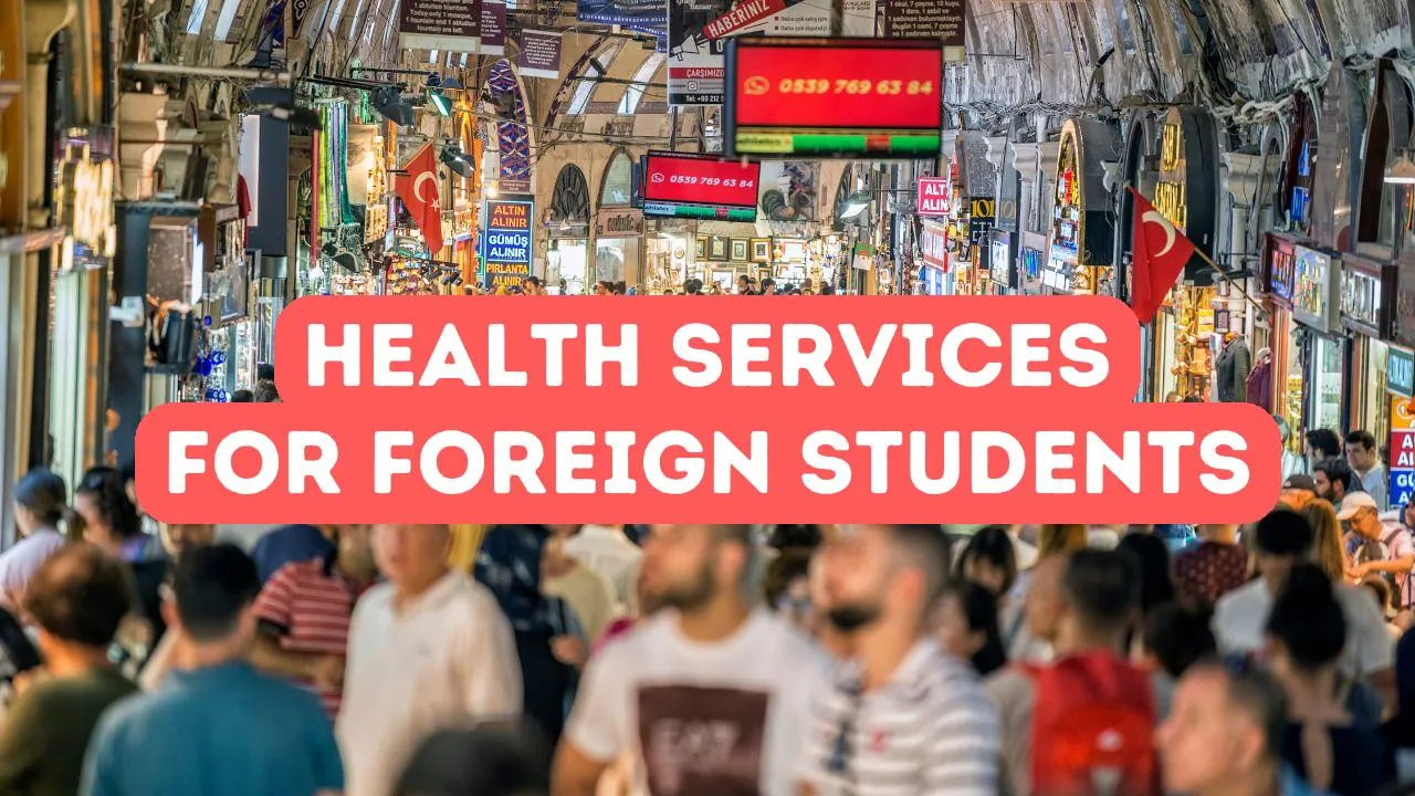 Can Foreign Students Get Health Services in Turkey?