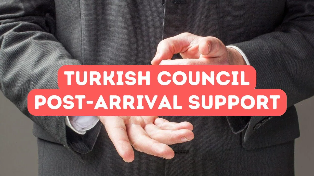 How Turkish Council Supports You After Arrival
