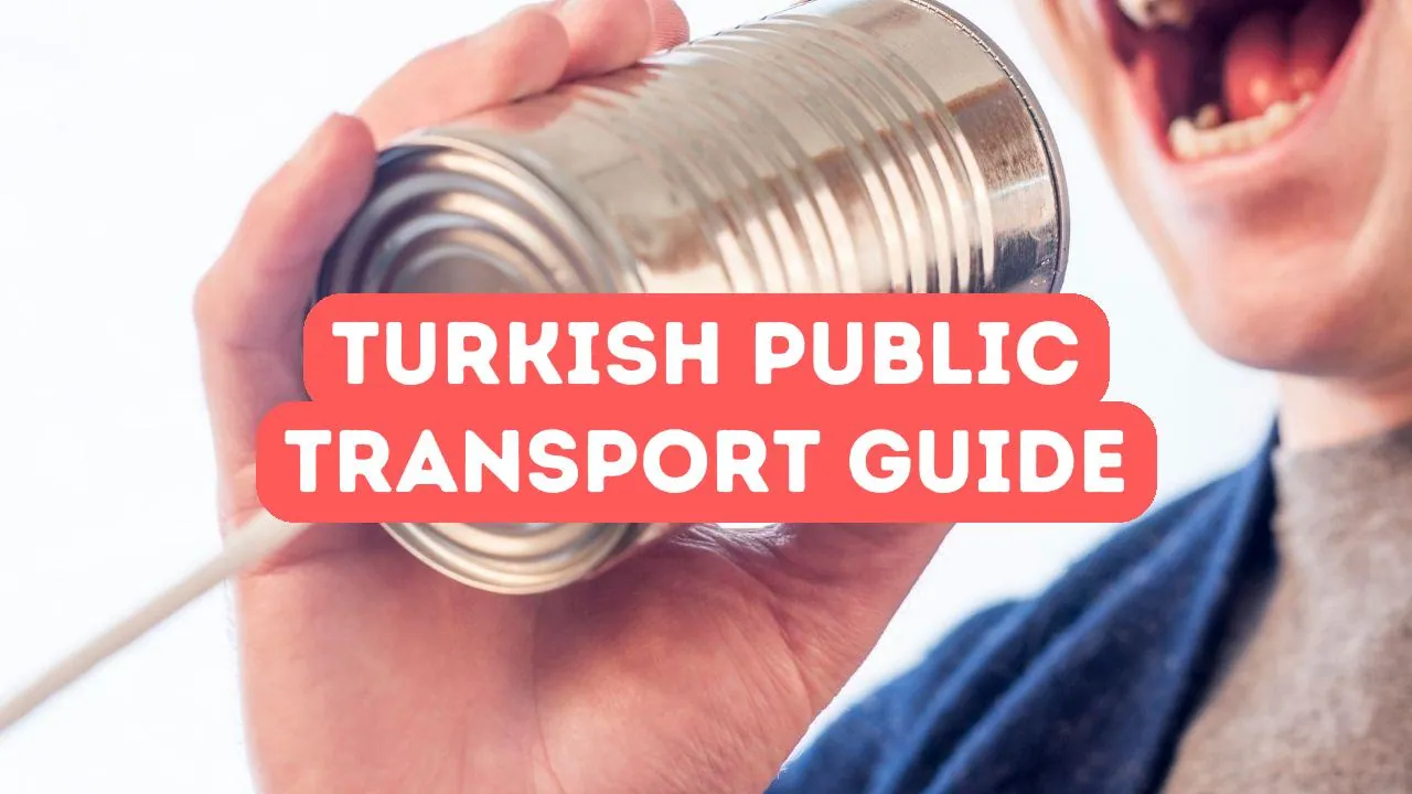 Guide to Turkish Public Transportation for Newcomers