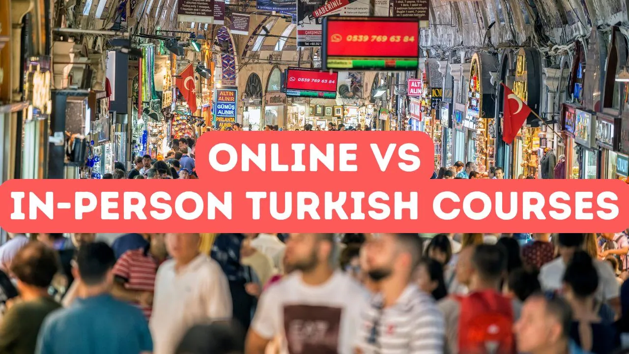 Online vs In-Person Turkish Language Courses
