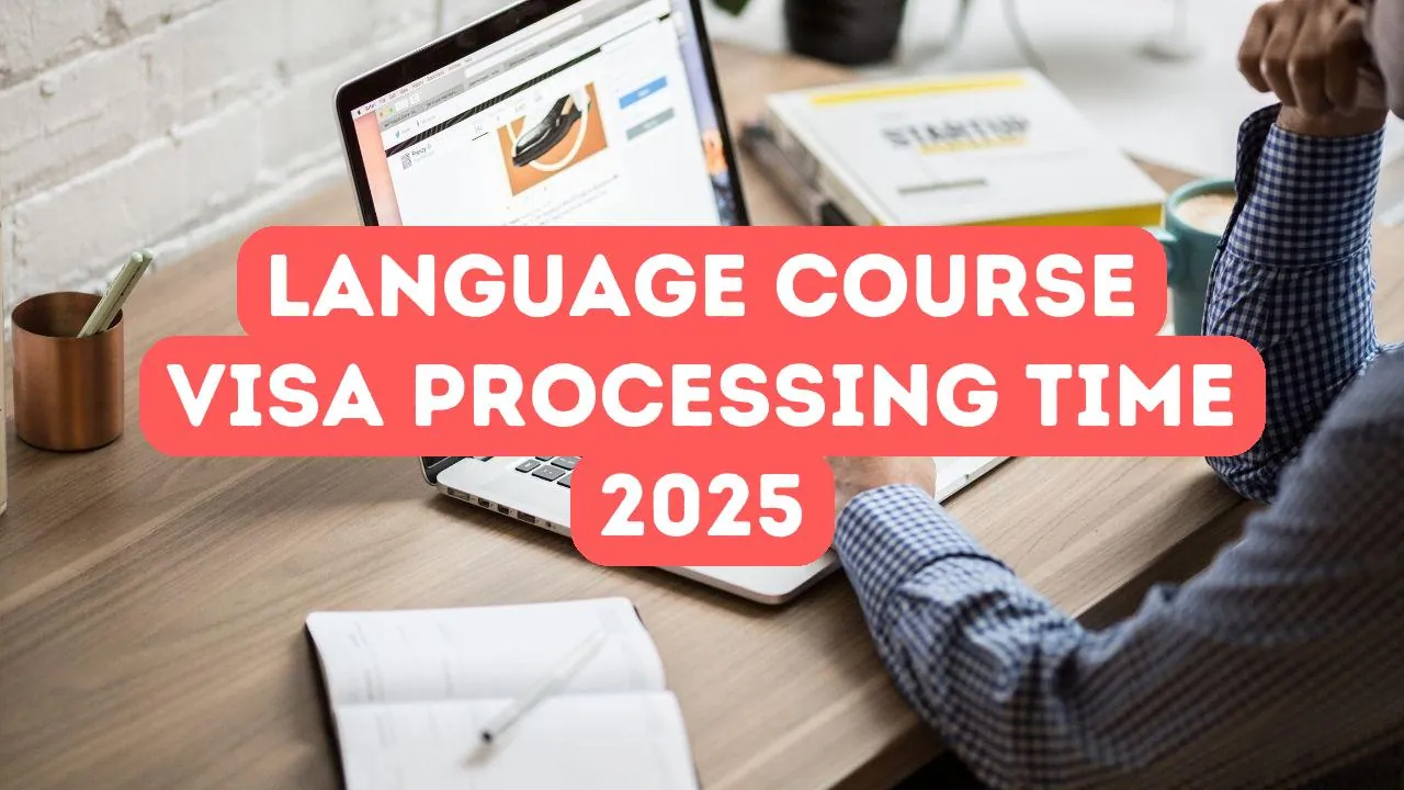 Turkish Language Course Visa Processing Time 2025