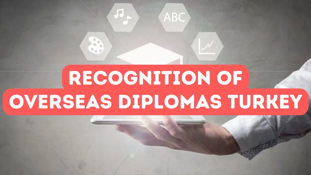 Recognition of Overseas Diplomas in Turkey