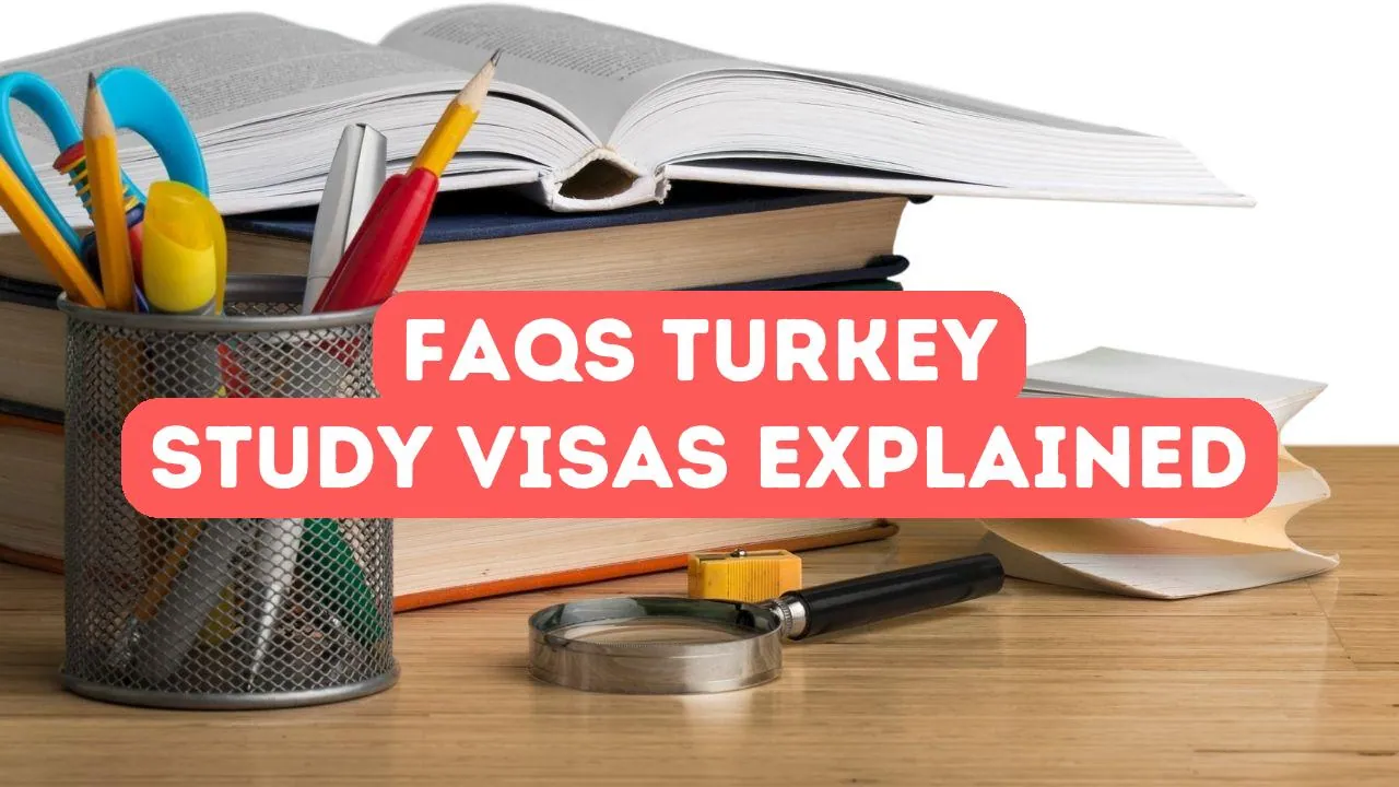 Frequently Asked Questions: Turkey Study Visas