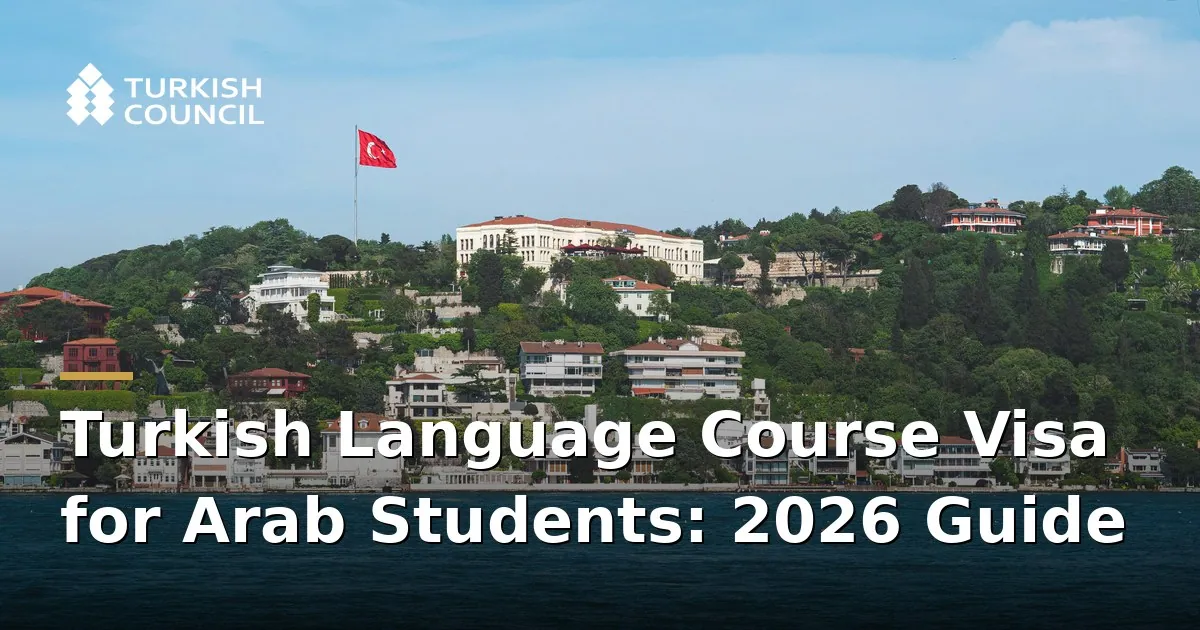 Turkish Language Course Visa for Arab Students: 2026 Guide