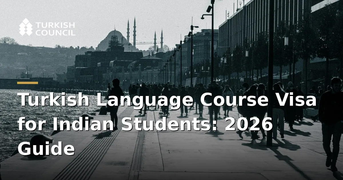 Turkish Language Course Visa for Indian Students: 2026 Guide
