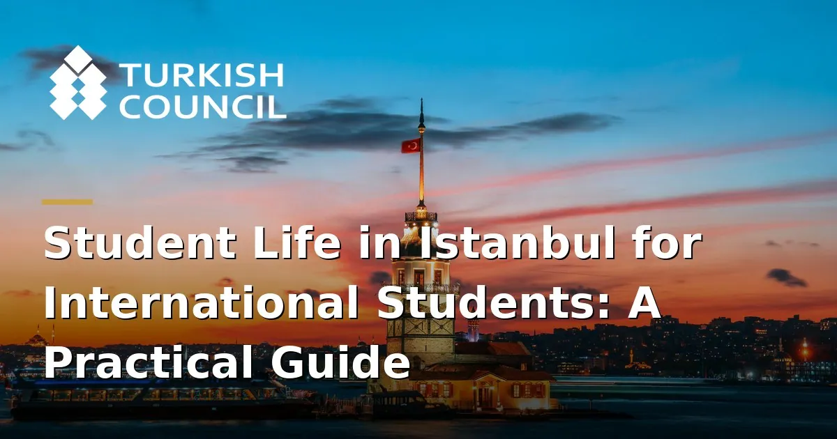 Student Life in Istanbul for International Students: A Practical Guide