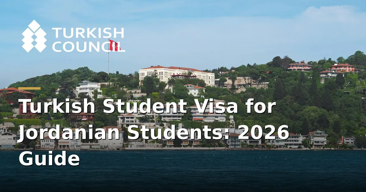 Turkish Student Visa for Jordanian Students: 2026 Guide