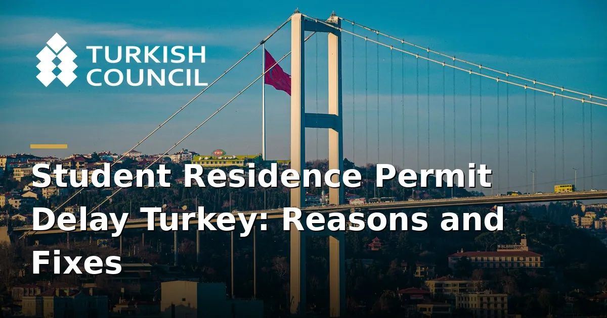 Student residence permit delay Turkey - Student Residence Permit Delay Turkey: Reasons and Fixes